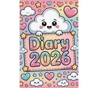 Diary 2026: Cute Kawaii Journal for Tween and Teen Girls | Daily Dated Planner with Yearly Calendar, Monthly Pages, Goals & Year-End Reflections | Adorable Pastel Cloud Theme