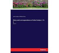 Diary And Correspondence Of John Evelyn, F. R. S