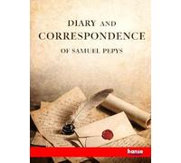 Diary and Correspondence of Samuel Pepys