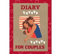 Diary for couples: Everything in color for couples, to complete, with intimate messages, surprise invitations, to live even better as a couple paperback 99 pages