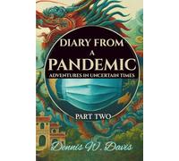 Diary From a Pandemic Part Two: Adventures in Uncertain Times