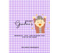 DIARY GRANDMA'S: MEMORIES, LOVE, AND WISDOM THAT LIVE IN THE HEART