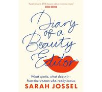 Diary of a Beauty Editor: What works, what doesn’t - from the woman who really knows