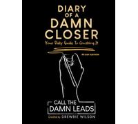 Diary of a Damn Closer: Your Daily Guide To Crushing It