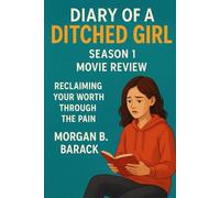 Diary of a Ditched Girl (season 1) Movie Review: Reclaiming Your Worth Through the Pain