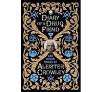 Diary Of A Drug Fiend And Other Works By Aleister Crowley