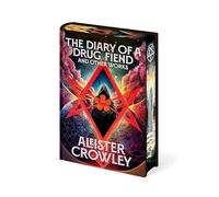 Diary of a Drug Fiend and Other Works by Aleister Crowley