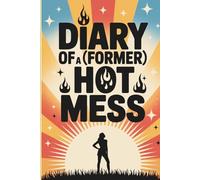 Diary of a (former) Hot Mess: Intentional, Values Driven Journal for the Rising Woman
