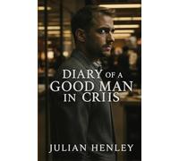Diary of a Good Man in Crisis: The Confessions of Derek Mingay