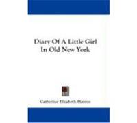 Diary of a Little Girl in Old New York Havens, Catherine Elizabeth (Auteur)