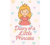 Diary of a Little Princess: A Magical Lined Journal for Writing, Dreams & Royal Reflections