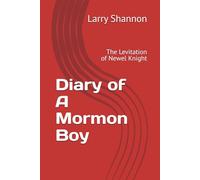 Diary of A Mormon Boy: The Levitation of Newel Knight