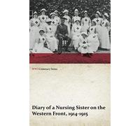 Diary Of A Nursing Sister On The Western Front, 1914-1915 (Wwi Centenary Series)