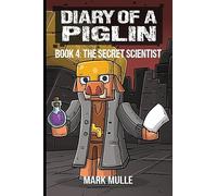 Diary of a Piglin Book 4: The Secret Scientist