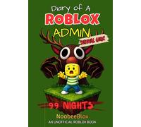 Diary of a ROBLOX Admin: 99 Nights Survival Guide: An Action-Packed, Friendly and Adventurous Survival Guide for Kids Ages 6-12 - The Perfect Gift for Family and Friends Who Love Roblox