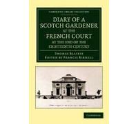 Diary Of A Scotch Gardener At The French Court At The End Of The Eighteenth Century