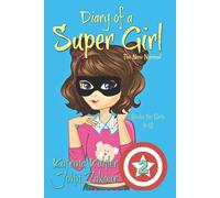 Diary Of A Super Girl: Book 2 - The New Normal: Books For Girls 9 -12