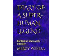 DIARY OF A SUPER-HUMAN LEGEND: Borderline personality disorder