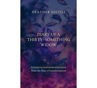 Diary of a Thirty-Something Widow Transpirational wisdom gleaned from the fires of transformation - Nicole Heather - The Unbound Press - ebook (ePub) - Livre