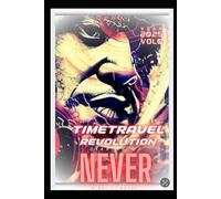 Diary of a Time Travel Revolution: Diaries of the Never