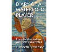 DIARY OF A WATERPOLO PLAYER: A possible story on how Waterpolo was invented