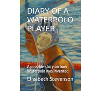 DIARY OF A WATERPOLO PLAYER: A possible story on how Waterpolo was invented