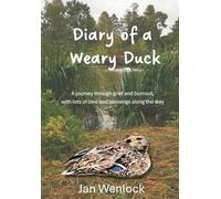 Diary of a Weary Duck: A journey through grief and burnout, with lots of love and blessings along the way