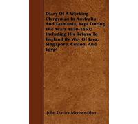 Diary Of A Working Clergyman In Australia And Tasmania, Kept During The Years 1850-1853; Including His Return To England By Way Of Java, Singapore, Ce