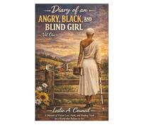 Diary of an Angry, Black, and Blind Girl: The Book, Volume 1