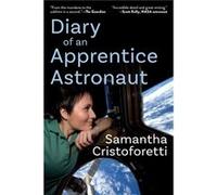 Diary of an Apprentice Astronaut by Samantha Cristoforetti Samantha Cristoforetti (Auteur)