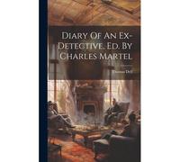 Diary Of An Ex-Detective, Ed. By Charles Martel