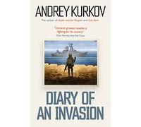 Diary of an Invasion: The Russian Invasion of Ukraine