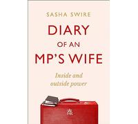 Diary of an MP's Wife: Inside and Outside Power - 'Riotously candid' Sunday Times