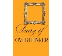 Diary of an overthinker: Start where you are. Use what you have. Write what you feel.