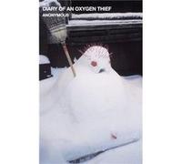 Diary Of An Oxygen Thief Anonymous, (Auteur)