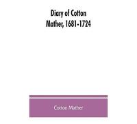 Diary Of Cotton Mather, 1681-1724