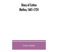 Diary Of Cotton Mather, 1681-1724