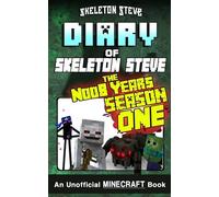Diary of Minecraft Skeleton Steve the Noob Years - FULL Season One (1): Unofficial Minecraft Books for Kids, Teens, & Nerds - Adventure Fan Fiction Diary Series