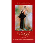 [Diary of Saint Maria Faustina Kowalska: Divine Mercy in My Soul] [By: Saint Maria Faustina Kowalska] [February, 2005]