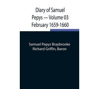 Diary Of Samuel Pepys - Volume 03