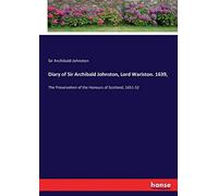 Diary Of Sir Archibald Johnston, Lord Wariston. 1639,