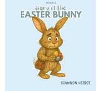 Diary of the Easter Bunny: The Not-So-Perfect Job of an Easter Bunny