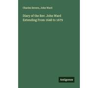 Diary of the Rev. John Ward Extending From 1648 to 1679