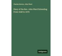 Diary of the Rev. John Ward Extending From 1648 to 1679
