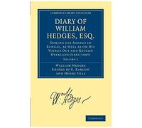 Diary Of William Hedges, Esq. (Afterwards Sir William Hedges), During His Agency In Bengal, As Well As On His Voyage Out And Return Overland (1681 168