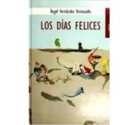 Dias Felices, Los - FERNÁNDEZ FERMOSELLE, ÁNGEL Fernández Fermoselle, Ángel (Auteur)
