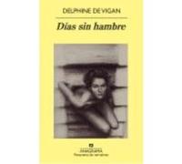 Días Sin Hambre - Delphine de Vigan Delphine De Vigan (Auteur)