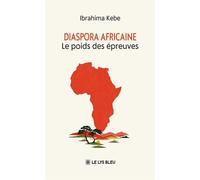 Diaspora africaine Le poids des épreuves - Ibrahima Kebe - Le Lys Bleu - broché - Essai