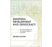 Diaspora, Development, and Democracy Devesh Kapur (Auteur)