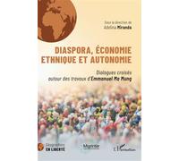 Diaspora, économie ethnique et autonomie Dialogues croisés autour des travaux d'Emmanuel Ma Mung - Adelina Miranda - L'harmattan - broché - Essai